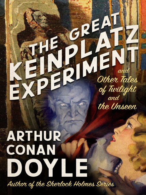 Title details for The Great Keinplatz Experiment by Arthur Conan Doyle - Available